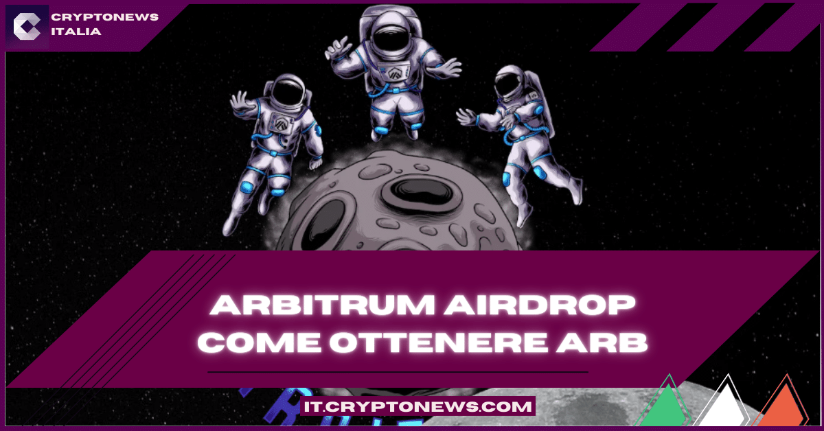 Confermato l’Airdrop di Arbitrum: Ecco come verificare l’idoneità per ARB
