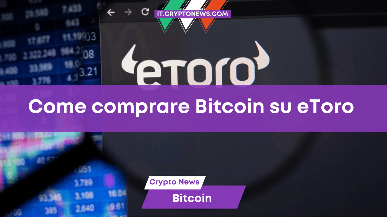 Come comprare Bitcoin su eToro – La guida semplice!