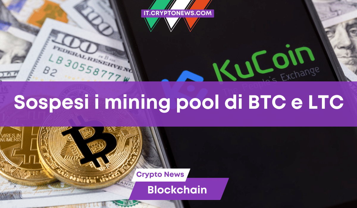 L’exchange KuCoin cessa i servizi di mining pool per Bitcoin e Litecoin