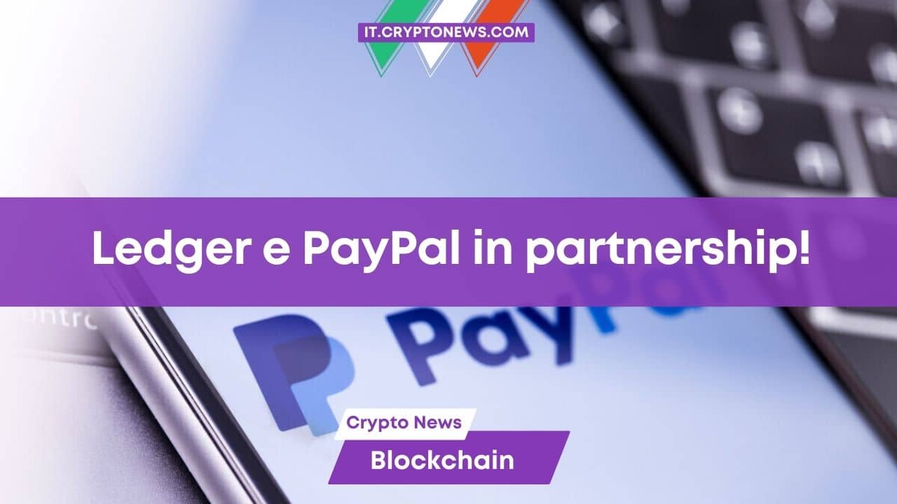 Ledger e PayPal insieme: Nuova integrazione per semplificare l’acquisto di criptovalute