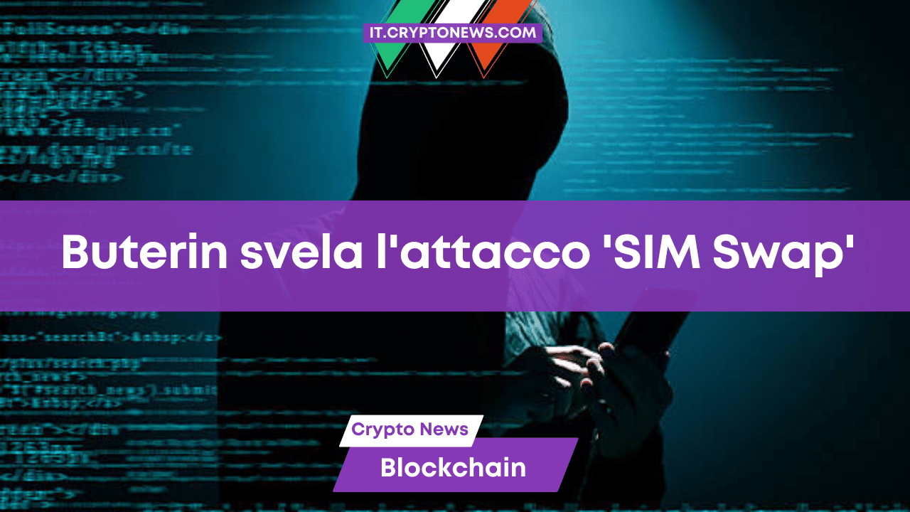 Vitalik Buterin ha subito un attacco “SIM Swap” e spiega come è successo!