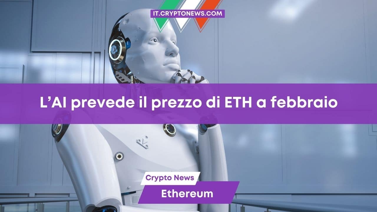 L’intelligenza artificiale prevede il prezzo di ETH entro fine febbraio
